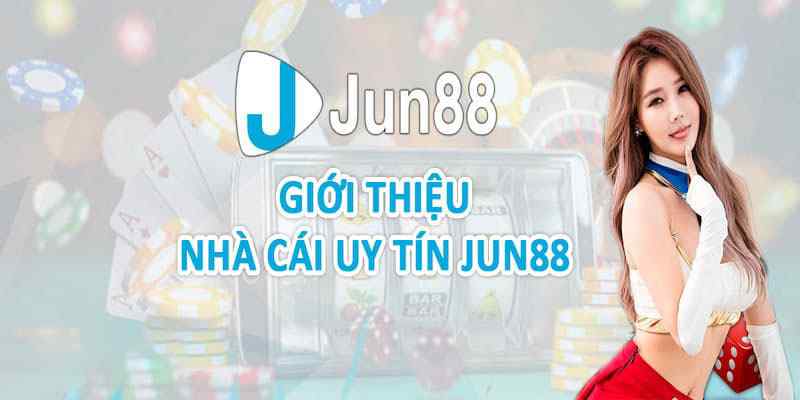 Giới thiệu Jun88 cung cấp thông tin về quá trình xây dựng thương hiệu