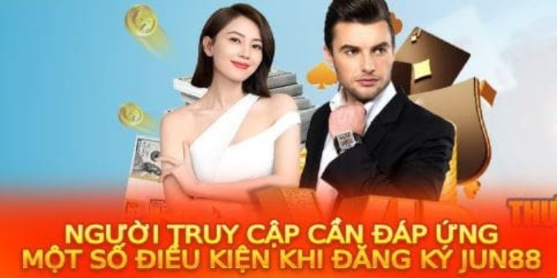 Người chơi cần tuân thủ điều gì khi đăng ký Jun88